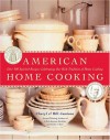 American Home Cooking: Over 300 Spirited Recipes Celebrating Our Rich Tradition of Home Cooking - Cheryl Alters Jamison