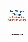 Ten Simple Things to Restore the American Dream - Craig Allen