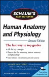 Schaum's Easy Outline of Human Anatomy and Physiology, Seconschaum's Easy Outline of Human Anatomy and Physiology, Second Edition D Edition - Kent M. Van De Graaff, R. Ward Rhees