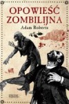 Opowieść zombilijna - Adam Roberts