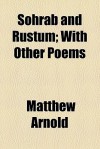 Sohrab and Rustum; With Other Poems - Matthew Arnold