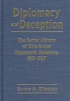 Diplomacy and Deception: The Secret History of Sino-Soviet Diplomatic Relations, 1917-1927 - Bruce A. Elleman