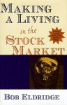 Making a Living in the Stock Market - Robert Eldridge