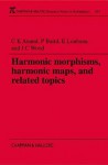 Harmonic Morphisms, Harmonic Maps and Related Topics - Christopher Kum Anand, Paul Baird, John Colin Wood, Eric Loubeau