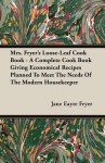 Mrs. Fryer's Loose-Leaf Cook Book - A Complete Cook Book Giving Economical Recipes Planned to Meet the Needs of the Modern Housekeeper - Jane Eayre Fryer