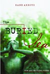 The Buried Sea: New and Selected Poems - Rane Arroyo, Luis Alberto Urrea