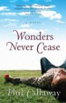 Wonders Never Cease - Phil Callaway