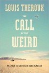 The Call of the Weird: Travels in American Subcultures - Louis Theroux