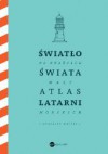 Światło na krańcach świata. Mały atlas latarni morskich - Patryk Gołębiowski, Jose Luis Gonzalez Macias