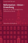 Reformation - Union - Erweckung: Beispiele Aus Der Kirchengeschichte Sudwestdeutschlands - Gustav Adolf Benrath, Klaus Bumlein, Irene Dingel, Wolf-Friedrich Schaufele