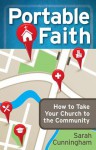 Portable Faith: How to Take Your Church to the Community - Sarah Raymond Cunningham