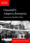 Churchill's Adaptive Enterprise: Lessons for Business Today - Mark Kozak-Holland