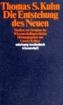 Die Entstehung Des Neuen. Studien Zur Struktur Der Wissenschaftsgeschichte - Thomas S. Kuhn