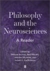 Philosophy And The Neurosciences: A Reader - William Bechtel