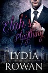 Elah's Plaything (Playthings Book 3) - Lydia Rowan