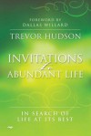 Invitations to Abundant Life: In Search of Life at Its Best - Trevor Hudson, Dallas Willard