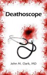 Deathoscope - John M. Clark