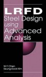 LRFD Steel Design Using Advanced Analysis - Wai-Fah Chen