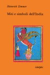 Miti e simboli dell'India - Heinrich Zimmer, Joseph Campbell, Camilla Colli, Fabrizia Baldissera