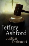 Justice Deferred - Jeffrey Ashford