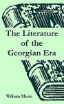 The Literature Of The Georgian Era - William Minto