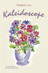 Kaleidoscope a Profile of Poetry of a Country Loving Woman - Elizabeth Love