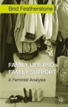 Family Life and Family Support: A Feminist Analysis - Brid Featherstone