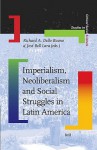 Imperialism, Neoliberalism, and Social Struggles in Latin America - Richard A. Dello Buono, José Bell Lara