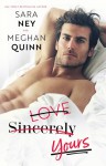 Love, Sincerely, Yours - Meghan Quinn, Sara Ney