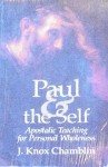 Paul and the Self: Apostolic Teaching for Personal Wholeness - J. Knox Chamblin