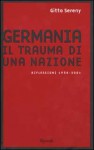 Germania: il trauma di una nazione: riflessioni 1938-2001 - Gitta Sereny, Sergio Mancini