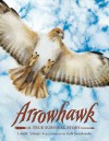 Arrowhawk: A True Survival Story - Lola M. Schaefer, Gabi Swiatkowska