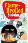 Flame-Broiled Sudoku - Frank Longo