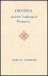 Dryden and the Tradition of Panegyric - James Garrison