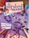 The Impatient Beader - Margot Potter