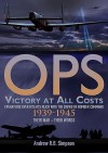 Ops: Victory at All Costs: Operations Over Hitlers Reich with the Crews of Bomber Command 1939-1945, Their War Their Words - Andrew Simpson