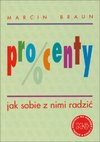 Procenty. Jak sobie z nimi radzić - Marcin Braun