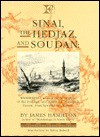 Sinai the Hedjaz and Soudan: Wanderings Around the Birth-Place of the Prophet and Across the Ethiopian Desert from Sawakin to Chartum - James Hamilton