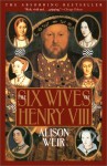 The Six Wives of Henry VIII 1st Grove Press Pape edition by Alison Weir (1991) Paperback - Alison Weir