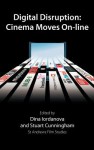 Digital Disruption: Cinema Moves On-Line - Dina Iordanova, Stuart Cunningham