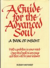 A Guide for the Advanced Soul: A Book Of Insight - Susan Hayward