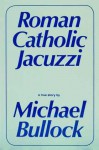 Roman Catholic Jacuzzi - Michael Bullock