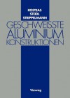 Geschweisste Aluminiumkonstruktionen - Dimitris Kosteas, Gerhard Steidl