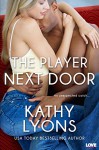 The Player Next Door (Entangled Lovestruck) - Kathy Lyons