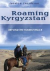 Roaming Kyrgyzstan - Jessica Jacobson