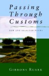 Passing Through Customs: New & Selected Poems - Gibbons Ruark