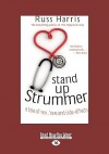 Stand Up Strummer: A Tale of Sex, Love and Side-Effects - Russ Harris