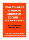 How To Make A Woman Addicted To You... In 5 Simple Steps! - Thomas Lane