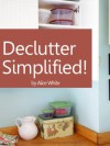 DeClutter (Simplified) - Alice White