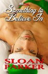 Something To Believe In - Sloan Parker